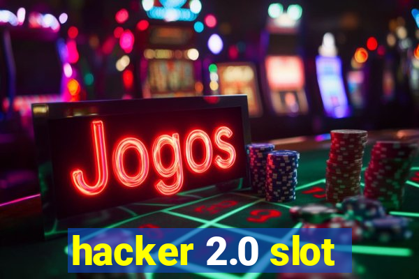 hacker 2.0 slot